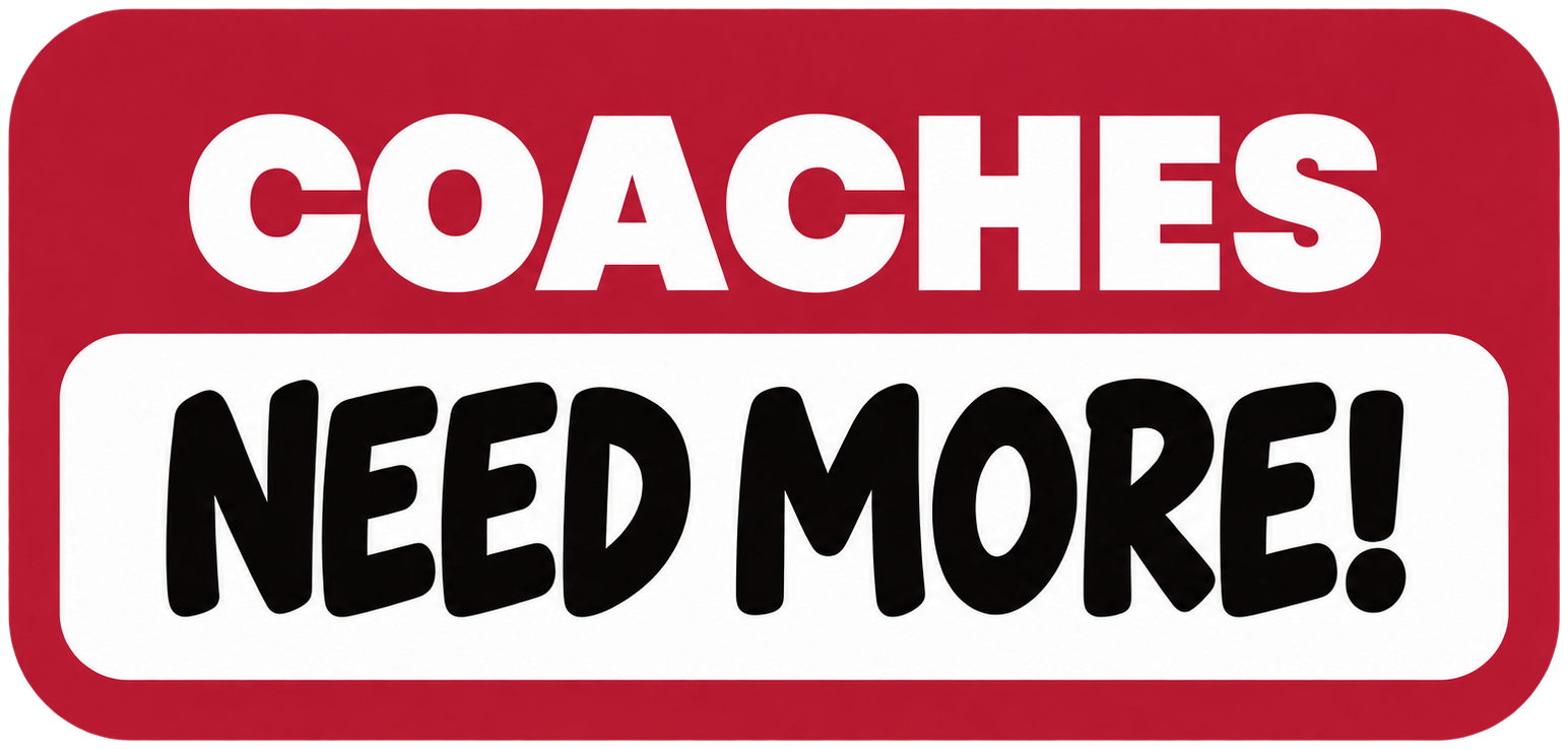 Coaches Need More