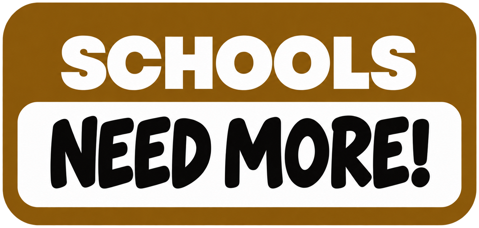 Schools Need More