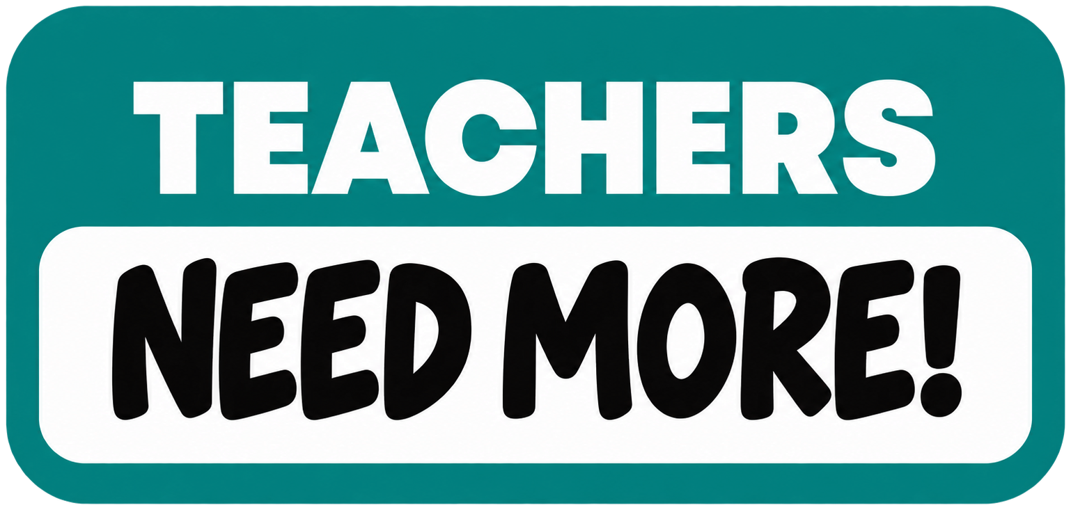 Teachers Need More