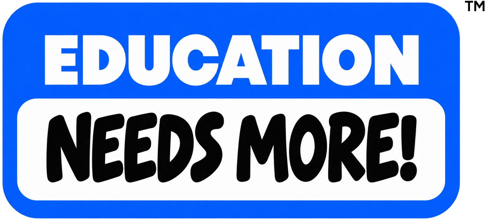 Education Needs More