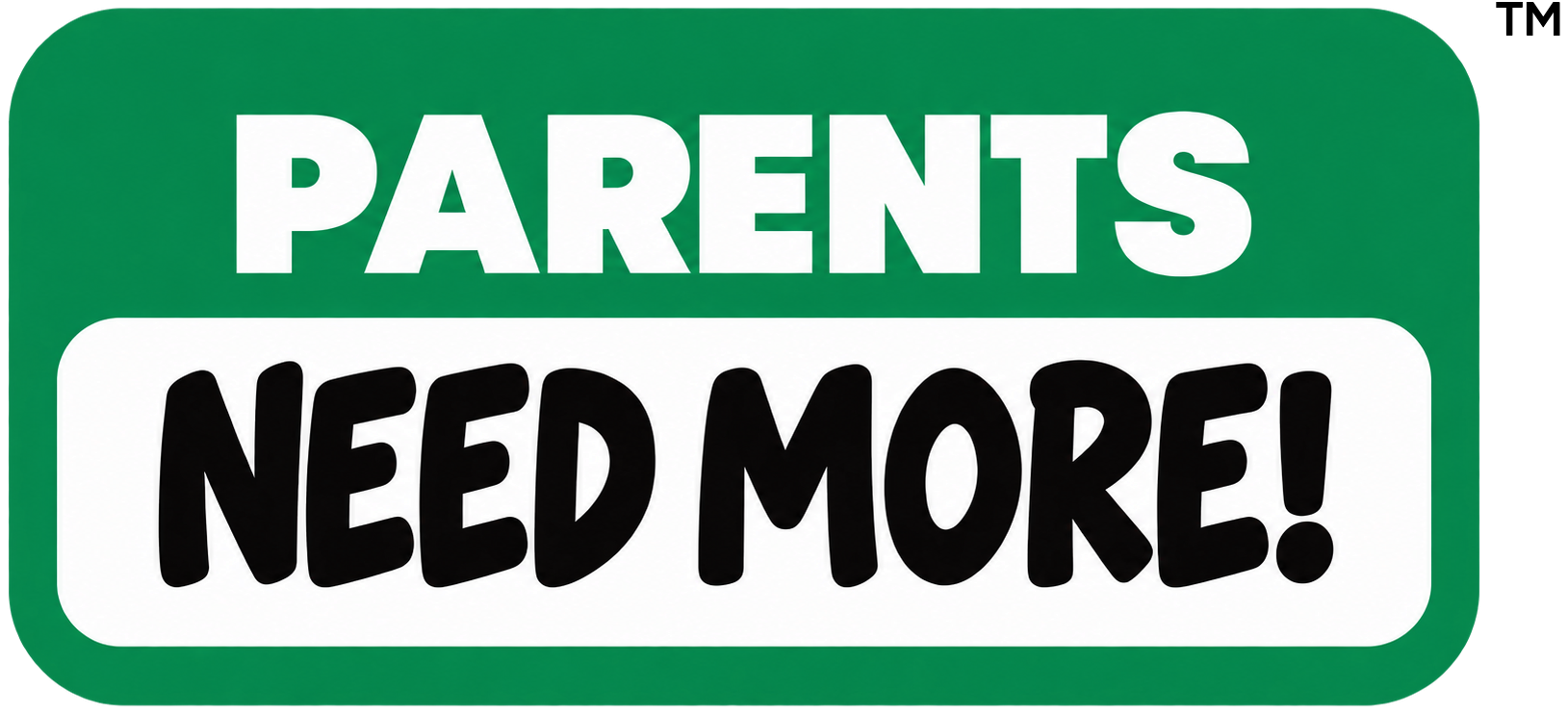Parents Need More